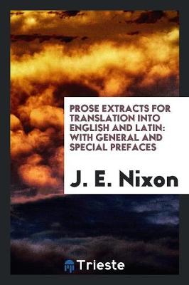 Prose Extracts for Translation Into English and Latin: With General and Special Prefaces (Paperback)