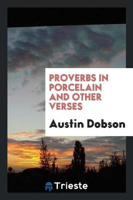 Proverbs in Porcelain, and Other Verses (Paperback)