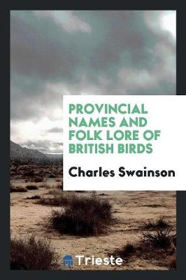 Provincial Names and Folk Lore of British Birds (Paperback)
