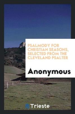 Psalmody for Christian Seasons, Selected from the Cleveland Psalter (Paperback)