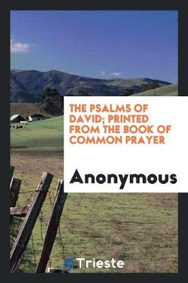 The Psalms of David; Printed from the Book of Common Prayer (Paperback)