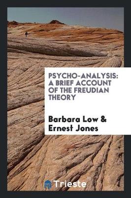 Psycho-Analysis: A Brief Account of the Freudian Theory (Paperback)