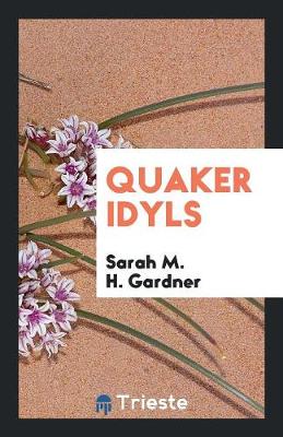 Quaker Idyls (Paperback)
