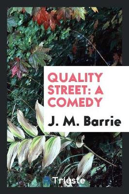 Quality Street: A Comedy (Paperback)