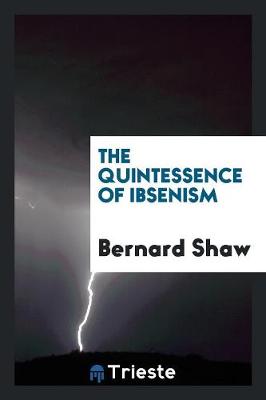 The Quintessence of Ibsenism (Paperback)