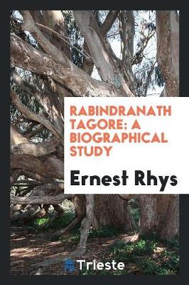 Rabindranath Tagore: A Biographical Study (Paperback)