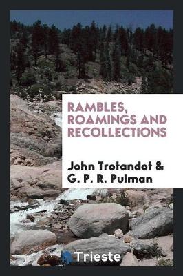 Rambles, Roamings and Recollections (Paperback)