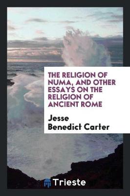 The Religion of Numa, and Other Essays on the Religion of Ancient Rome (Paperback)