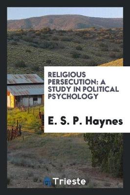 Religious Persecution: A Study in Political Psychology (Paperback)