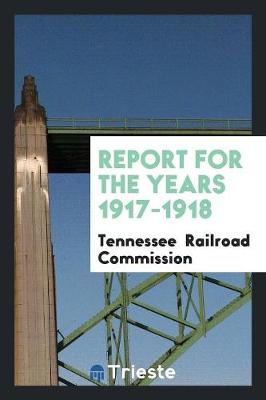 Report for the Years 1917-1918 (Paperback)