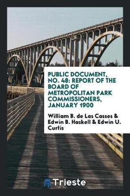 Public Document, No. 48: Report of the Board of Metropolitan Park Commissioners, January 1900 (Paperback)