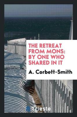 The Retreat from Mons: By One Who Shared in It (Paperback)
