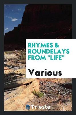 Rhymes & Roundelays from Life (Paperback)