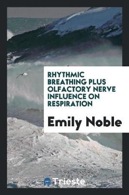 Rhythmic Breathing Plus Olfactory Nerve Influence on Respiration (Paperback)