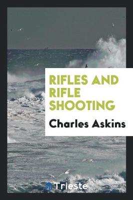Rifles and Rifle Shooting (Paperback)