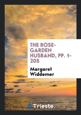 The Rose-Garden Husband, Pp. 1-205 (Paperback)