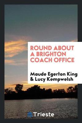 Round about a Brighton Coach Office (Paperback)