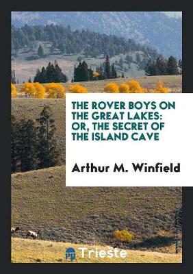 The Rover Boys on the Great Lakes: Or, the Secret of the Island Cave (Paperback)