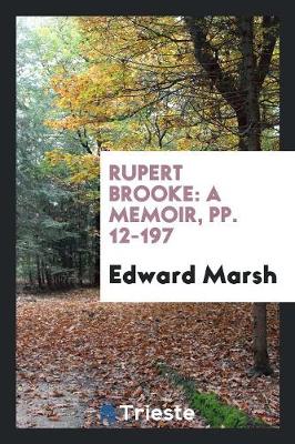 Rupert Brooke: A Memoir, Pp. 12-197 (Paperback)