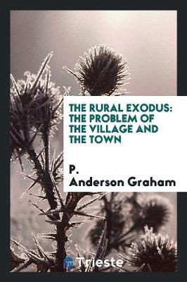 The Rural Exodus: The Problem of the Village and the Town (Paperback)