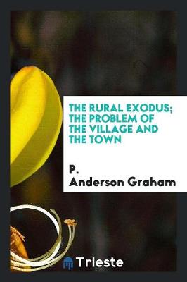 The Rural Exodus; The Problem of the Village and the Town (Paperback)