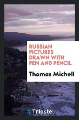 Russian Pictures Drawn with Pen and Pencil (Paperback)