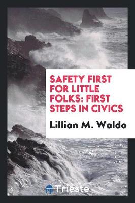 Safety First for Little Folks: First Steps in Civics (Paperback)