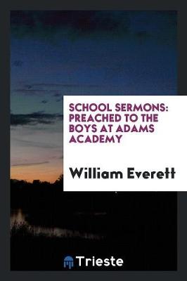 School Sermons: Preached to the Boys at Adams Academy (Paperback)