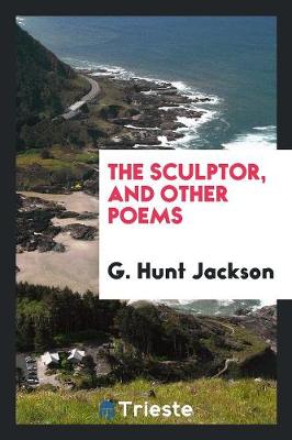 The Sculptor, and Other Poems (Paperback)