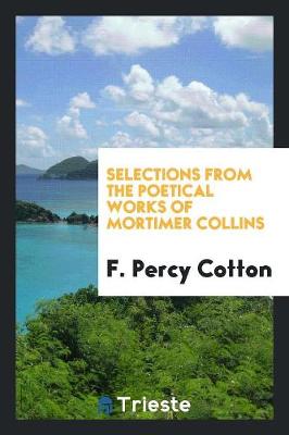 Selections from the Poetical Works of Mortimer Collins (Paperback)