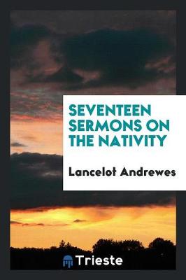 Seventeen Sermons on the Nativity (Paperback)