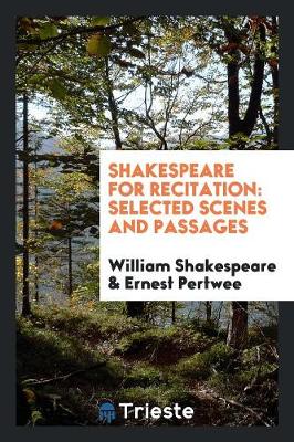 Shakespeare for Recitation: Selected Scenes and Passages (Paperback)