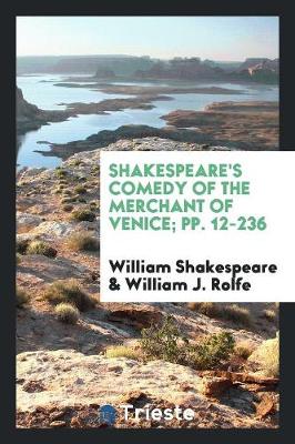 Shakespeare's Comedy of the Merchant of Venice; Pp. 12-236 (Paperback)