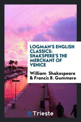 Logman's English Classics: Shakspere's the Merchant of Venice (Paperback)