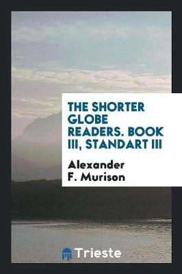 The Shorter Globe Readers. Book III, Standart III (Paperback)