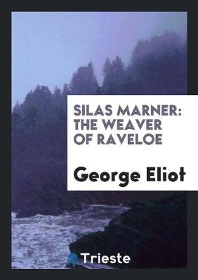 Silas Marner: The Weaver of Raveloe (Paperback)