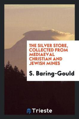 Silver Store: Collected from Mediaeval Christian and Jewish Mines (Paperback)