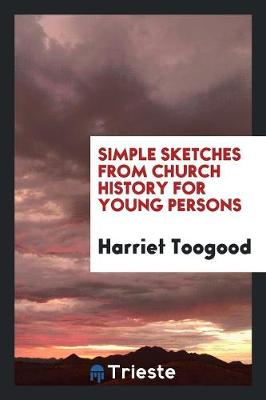 Simple Sketches from Church History for Young Persons (Paperback)