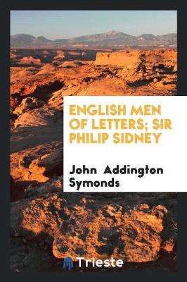 English Men of Letters; Sir Philip Sidney (Paperback)