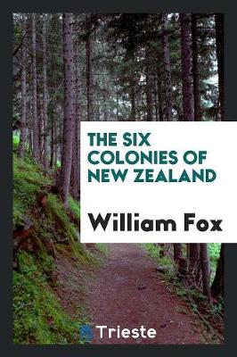 The Six Colonies of New Zealand (Paperback)
