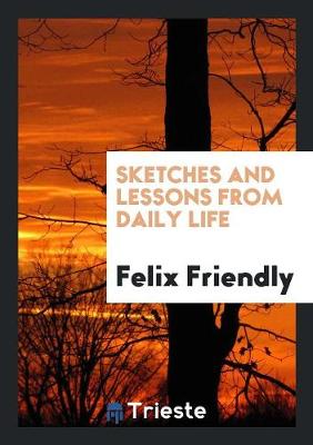 Sketches and Lessons from Daily Life (Paperback)