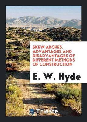 Skew Arches. Advantages and Disadvantages of Different Methods of Construction (Paperback)