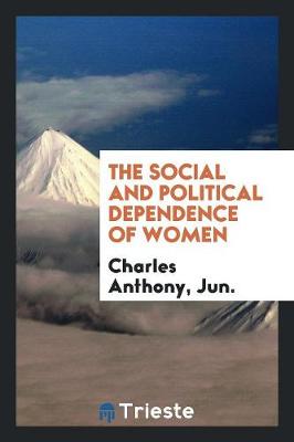 The Social and Political Dependence of Women (Paperback)