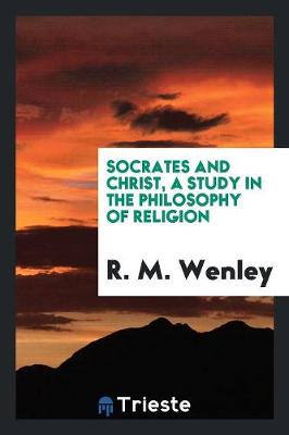 Socrates and Christ, a Study in the Philosophy of Religion (Paperback)