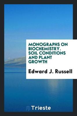 Monographs on Biochemistry. Soil Conditions and Plant Growth (Paperback)