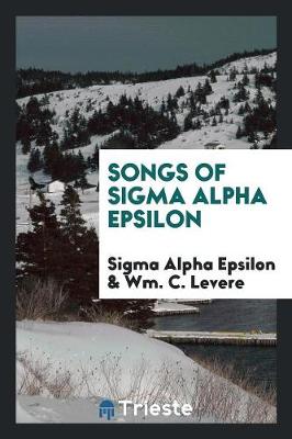 Songs of SIGMA Alpha Epsilon (Paperback)