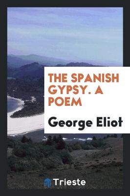 The Spanish Gypsy. a Poem (Paperback)