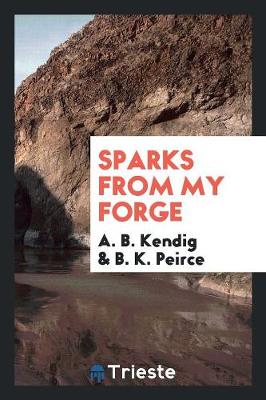 Sparks from My Forge (Paperback)