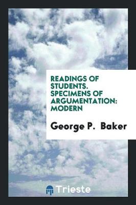 Readings of Students. Specimens of Argumentation: Modern (Paperback)