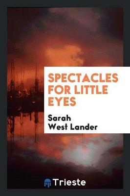 Spectacles for Little Eyes (Paperback)